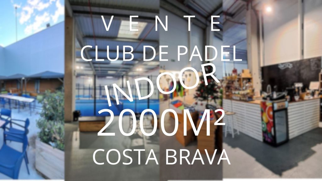 Club de padel à vendre en Costa Brava : un complexe indoor de 2 000 m²